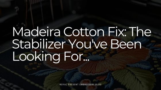 Madeira Cotton Fix: The Stabilizer You've Been Looking For