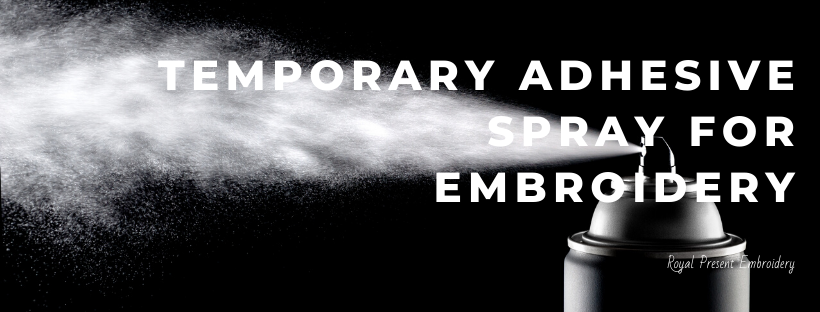 Temporary adhesive Spray for embroidery