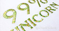 99% Unicorn inscription - 3 sizes