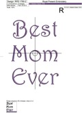 Best Mom Ever Text Free Machine Embroidery Design - 2 sizes