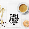 Coffee is a hug in a mug Text - 3 sizes