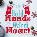 Cold Hands Warm Heart inscription - 3 sizes