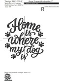Home is where my dog is inscription - 6 sizes