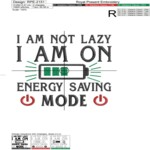 I am not lazy I am on Energy saving mode - 4 sizes