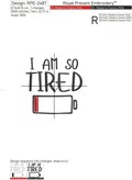 I am so tired Inscription Machine embroidery design