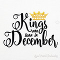 Kings are born in December Inscription Machine Embroidery Design