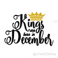 Kings are born in December Inscription Machine Embroidery Design