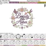 Beauty for Ashes Floral Bible Verse Machine Embroidery Design - Isaiah 61:3 - 4 Sizes