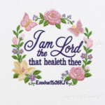 I Am the Lord That Healeth Thee Floral Bible Verse Machine Embroidery Design - Exodus 15:26 - 4 sizes