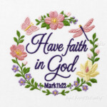 Have Faith in God Floral Bible Verse Machine Embroidery Design - Mark 11:22 - 4 sizes